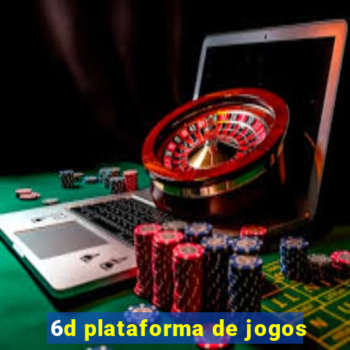 6d plataforma de jogos